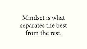 Read more about the article Mindset Is What Separates The Best From The Rest