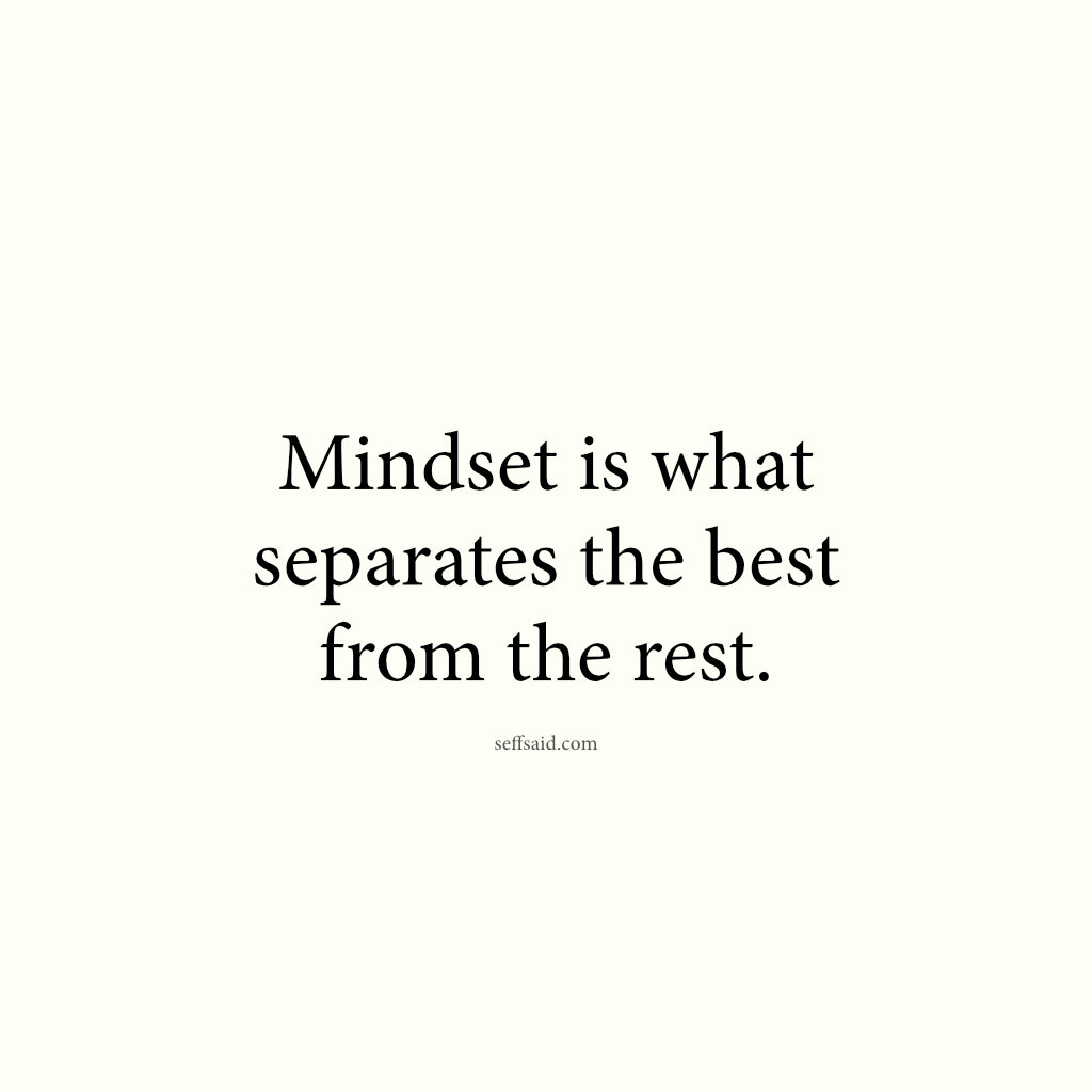 Mindset is what separates the best from the rest