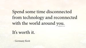 Read more about the article Spend Some Time Disconnected From Technology And Reconnected With The World Around You. It’s Worth It.