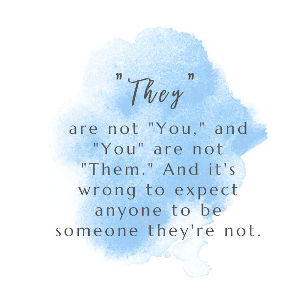 They are not you and you are not them